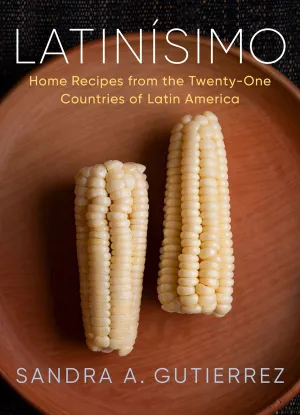 Latinisimo: Home Recipes from the Twenty-One Countries of Latin America